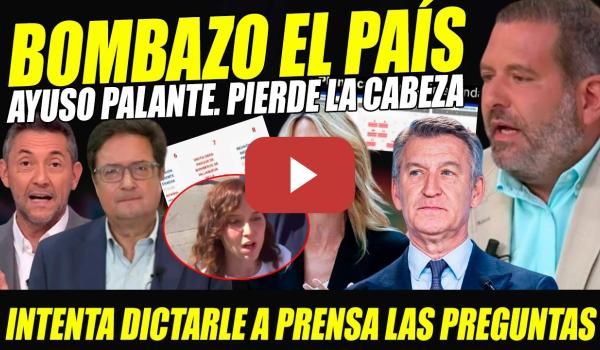 Embedded thumbnail for OTRA DENUNCIA: AYUSO DE LOS NERVIOS:INTENTA DICTAR PREGUNTAS. BOMBAZO EL PAÍS. ¡NO HAY ESCAPATORIA!