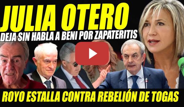 Embedded thumbnail for JULIA OTERO DEJA SIN HABLA A ELISA BENI POR ZAPATERO. ROYO REVIENTA CONTRA LA REBELIÓN DE TOGAS