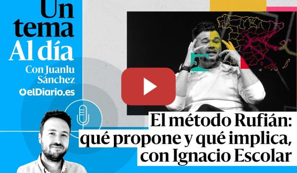 Embedded thumbnail for 🎙 PODCAST | El método Rufián: qué propone y qué implica, con Ignacio Escolar · UN TEMA AL DÍA