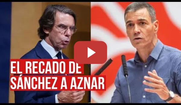 Embedded thumbnail for Sánchez deja las cosas claras a Aznar: &quot;No esperamos ninguna lección, sino disculpas por su guerra&quot;