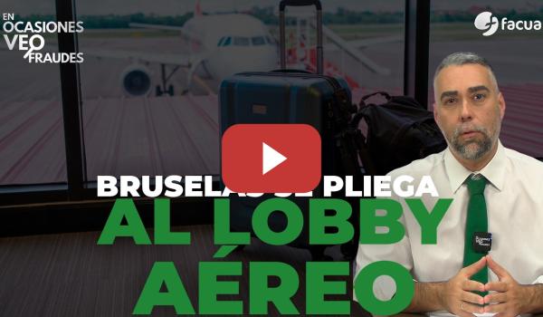 Embedded thumbnail for BRUSELAS SE PLIEGA AL LOBBY AÉREO