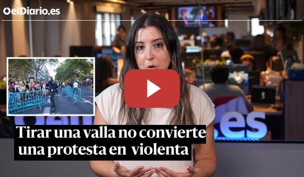 Embedded thumbnail for Una protesta pacífica no pasa a ser violenta por tirar unas vallas, según el derecho internacional.