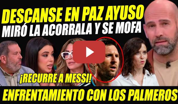 Embedded thumbnail for MIRÓ SE MOFA DE AYUSO TRAS NUEVA TRAMPA. PALMEROS HACEN RIDÍCULO. RECURRE A MESSI, Q DONA INCENDIO