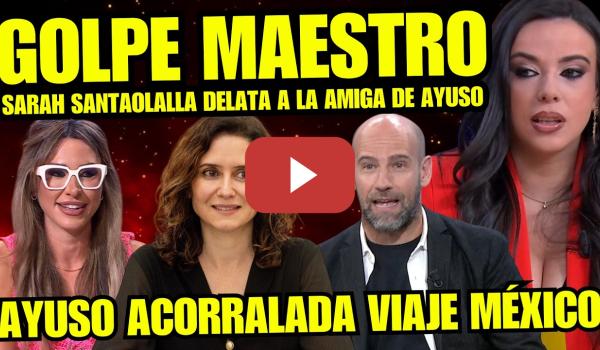 Embedded thumbnail for AYUSO AL LÍMITE "SARAH SANTAOLALLA HUMILLA A AYUSO Y PP POR LOS TEQUILAS PAGADOS EN VIAJE A MÉXICO"