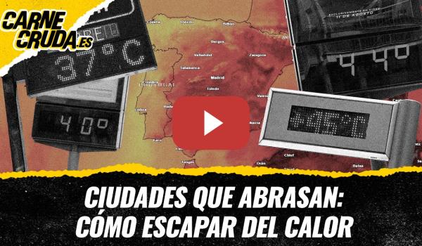 Embedded thumbnail for T12x150 - Ciudades que abrasan: cómo escapar del calor (CARNE CRUDA)