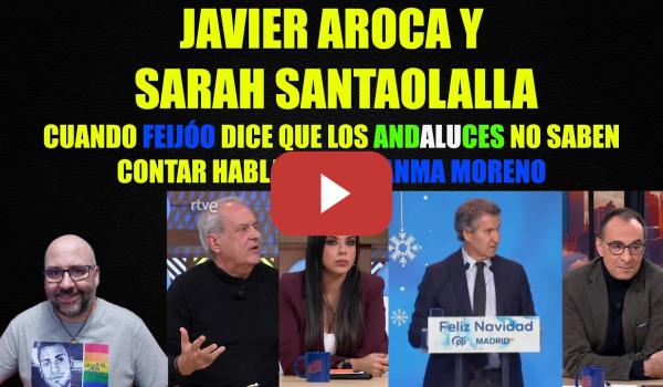 Embedded thumbnail for Javier Aroca y Sarah Santaolalla. El que no sabe contar es Juanma Moreno.