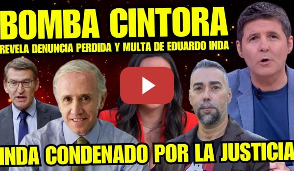 Embedded thumbnail for JESÚS CINTORA Y RUBÉN SÁNCHEZ ARRASAN a EDUARDO INDA AL PERDER DENUNCIA Y PAGAR GRAN CANTIDAD DINERO