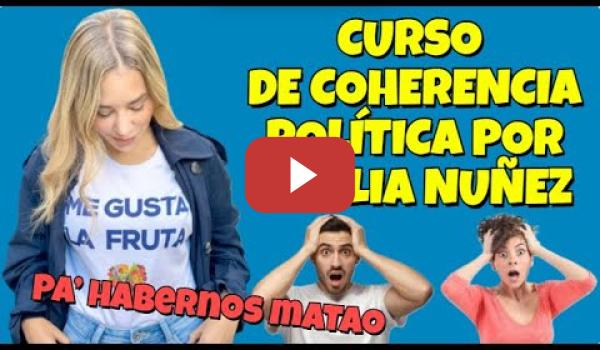 Embedded thumbnail for Curso de Coherencia Política por Noelia Núñez &quot;Pa´Habernos matao&quot;