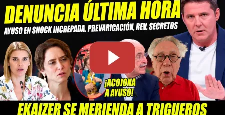 Embedded thumbnail for AYUSO ACOJONADA: NUEVA DENUNCIA PREVARICACIÓN Y LICHAMIENTO X LACAYA. EKAIZER SE COME A TRIGUEROS
