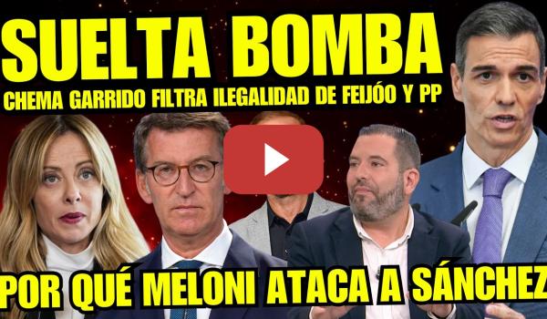 Embedded thumbnail for CHEMA GARRIDO HUMILLA AL COBARDE FEIJÓO POR INCUMPLIR LEY "EL PORQUÉ MELONI ATACA A PEDRO SÁNCHEZ"