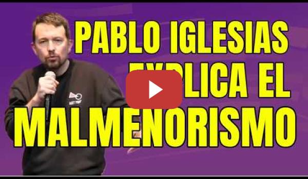Embedded thumbnail for Pablo Iglesias explica "El Malmenorismo"
