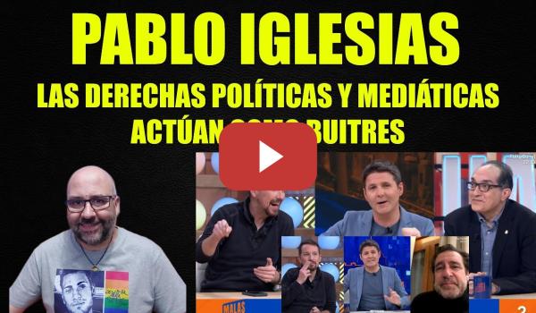 Embedded thumbnail for Pablo Iglesias, las derechas políticas y mediáticas actúan como buitres. Marihuana.