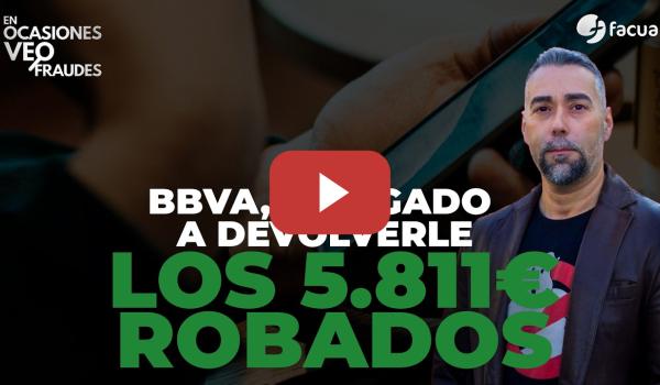 Embedded thumbnail for BBVA, OBLIGADO A DEVOLVERLE LOS 5.811 EUROS ROBADOS