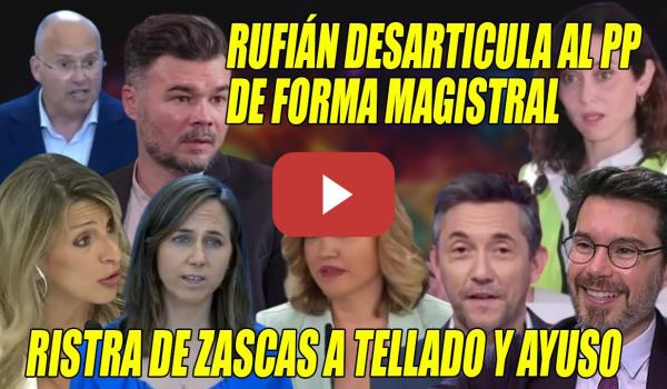 Embedded thumbnail for Rufián DEJA en JAQUE al PP en medio de una RISTRA de ZASCAS a Tellado y Ayuso, q DAN VERGÜENZA AJENA