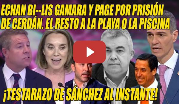 Embedded thumbnail for TESTARAZO de Sánchez a Gamarra y Page tras PRISIÓN para Santos CERDÁN💥¿Y al CLAN AYUSO?💥DOBLE RASERO