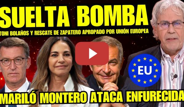 Embedded thumbnail for TONI BOLAÑOS HACE RABIAR A MARILÓ MONTERO AL TUMBAR BULO ZAPATERO “RESCATE PLUS ULTRA VALIDADO”