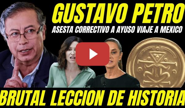 Embedded thumbnail for PRESIDENTE DE COLOMBIA HUMILLA A AYUSO "RECIBE BRUTAL LECCIÓN DE HISTORIA DE GUSTAVO PETRO"