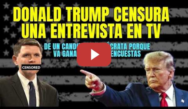 Embedded thumbnail for Aquí la entrevista censurada por Trump a un candidato demócrata por ir encabezando las encuestas SUB