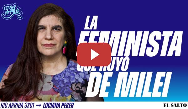 Embedded thumbnail for "Tuve que huir de Argentina y Milei para poder seguir escribiendo" | Luciana Peker | Río Arriba 3x1