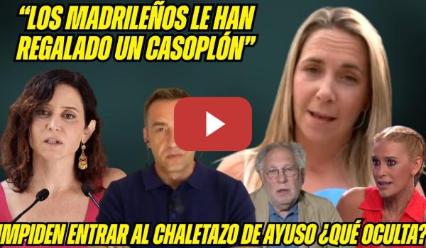Embedded thumbnail for IMPIDEN la VISITA al CHALET de AYUSO de 4,3 M€. BOMBA PRISIÓN para NOVIO QUIRÓN QUIÉN PAGA la FRUTA?