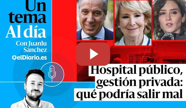 Embedded thumbnail for 🎙 PODCAST | Hospital público, gestión privada: qué podría salir mal · UN TEMA AL DÍA