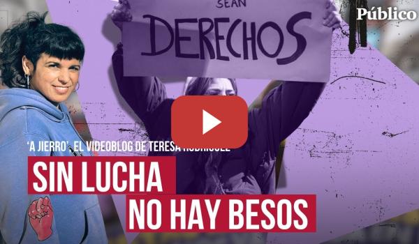 Embedded thumbnail for Sin lucha no hay besos. Sobre el &#039;tsunami&#039; reaccionario de la juventud.