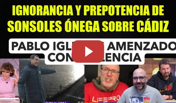Embedded thumbnail for Pablo Iglesias amenazado por Desokupo. Sonsoles Ónega ignorancia sobre Cádiz. Bonilla el postureo.