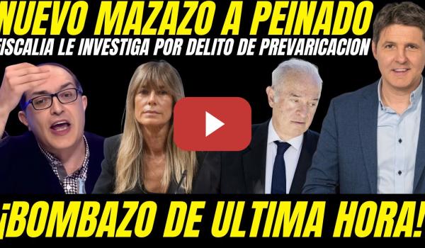 Embedded thumbnail for 😱 ¡OJO! FISCALIA INVESTIGA AL JUEZ PEINADO POR PRESUNTO DELITO DE PREVARICACION