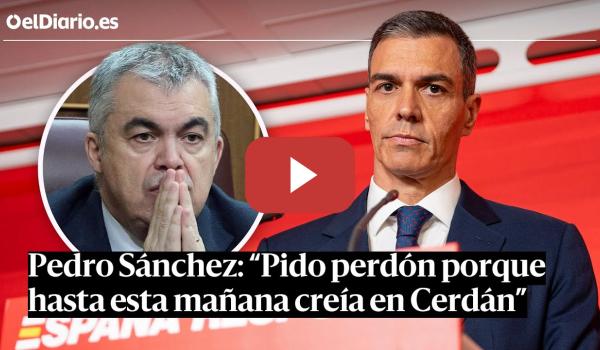 Embedded thumbnail for PEDRO SÁNCHEZ pide PERDÓN tras el informe sobre SANTOS CERDÁN: &quot;No debimos confiar en él&quot;