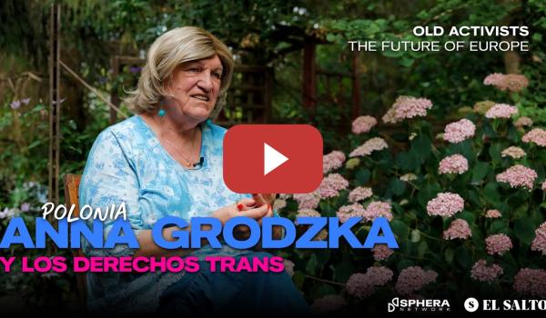 Embedded thumbnail for Viejas activistas, el futuro de Europa: Anna Grodzka y los derechos trans en Polonia