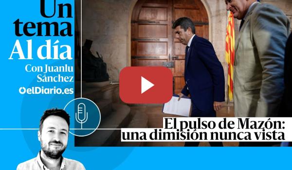 Embedded thumbnail for 🎙 PODCAST | El pulso de Mazón: una dimisión nunca vista · UN TEMA AL DÍA