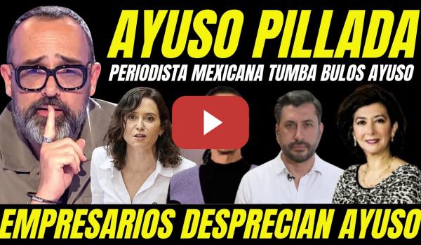 Embedded thumbnail for PERIODISTA MEXICANA TUMBA BULOS AYUSO VIAJE MÉXICO "DESVELA EMPRESARIOS MEXICANOS NO QUIEREN AYUSO"
