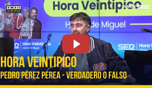 Embedded thumbnail for Hora Veintipico | Pedro Pérez Perea - Verdadero o falso