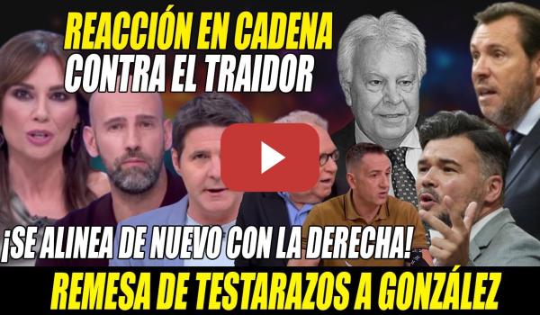 Embedded thumbnail for MACHACAN al TRAIDOR Felipe González-REACCIÓN en CADENA de Óscar Puente, Rufián, Delgado,  Ekaizer