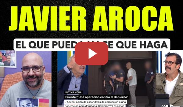 Embedded thumbnail for Javier Aroca. El que pueda hacer que haga.