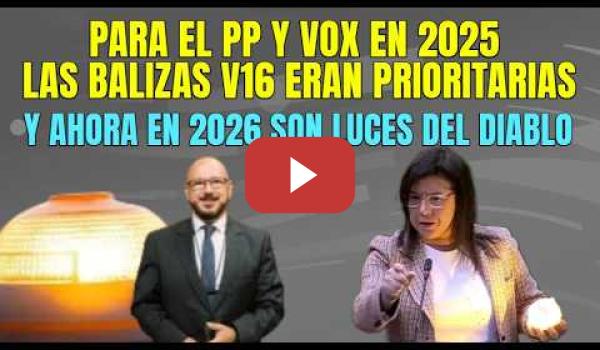 Embedded thumbnail for Las Balizas V16 eran buenas en 2025 para el PP y VOX, pero ahora en 2026 son las Luces del Diablo