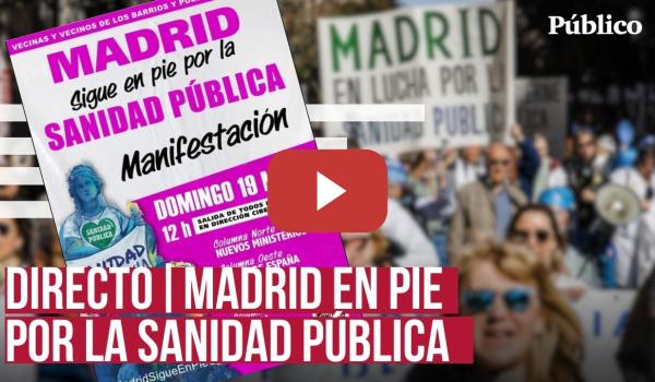 Embedded thumbnail for DIRECTO | Sigue la manifestación en defensa de la sanidad pública en Madrid