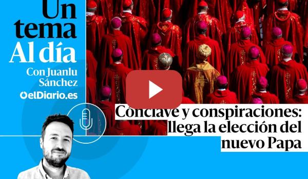Embedded thumbnail for 🎙 PODCAST | Cónclave y conspiraciones: llega la elección del nuevo Papa · UN TEMA AL DÍA