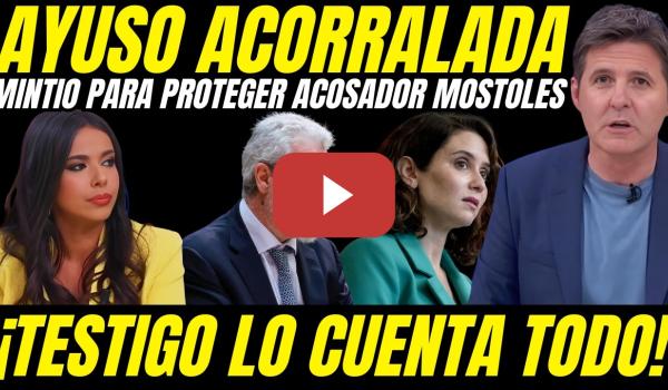 Embedded thumbnail for 💥 ¡BOMBA TOTAL! TESTIGO CONFIRMA QUE AYUSO MINTIÓ PARA TAPAR AL ACOSADOR DE MÓSTOLES
