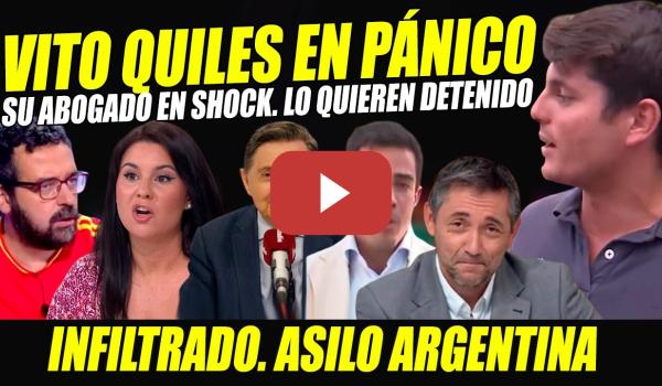 Embedded thumbnail for VITO QUILES EN PÁNICO Y SU ABOGADO EN SHOCK: LO QUIEREN DETENIDO. INFILTRADO ASILO ARGENTINA