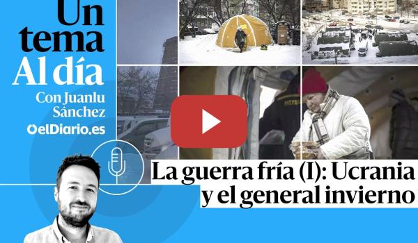 Embedded thumbnail for 🎙 PODCAST | La guerra fría (I): Ucrania y el general invierno · UN TEMA AL DÍA