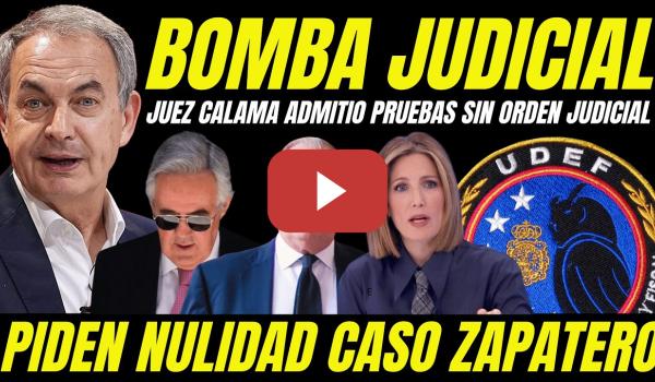 Embedded thumbnail for NULIDAD CASO ZAPATERO "JUEZ CALAMA ADMITIÓ REGISTROS DE LA UDEF SIN ORDEN JUDICIAL"