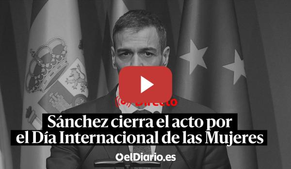 Embedded thumbnail for 🔴 DIRECTO | Pedro Sánchez clausura el acto con motivo del Día Internacional de las Mujeres