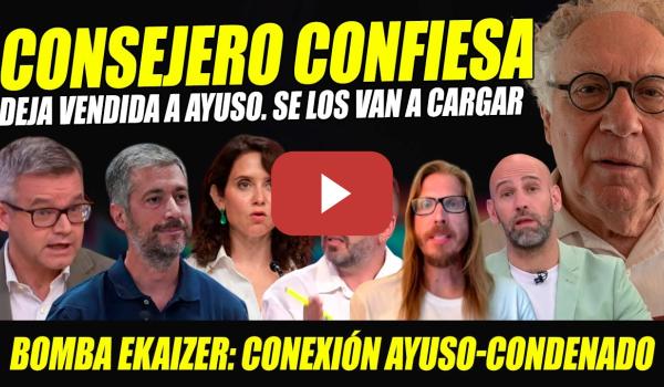 Embedded thumbnail for ¡CONSEJERO CONFIESA Y VENDE A AYUSO! BOMBA EKAIZER: DESTAPA CONEXIÓN CON CONDENADO MEXICANO