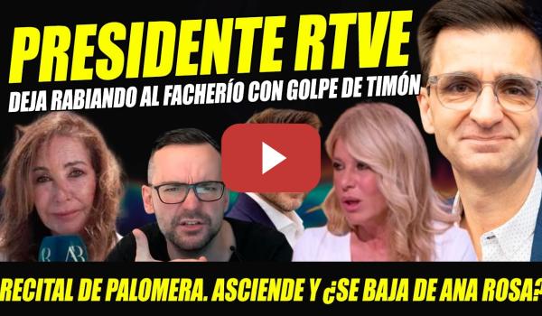 Embedded thumbnail for PRESI TVE HACE RABIAR FACHERÍO. PALOMERA PLANTA ANA ROSA? ASCIENDE PRESENTADORA MALAS LENGUAS