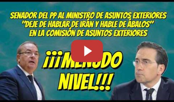 Embedded thumbnail for Senador del PP "Deje de hablar de Irán y hable de Ábalos" al Ministro de Asuntos Exteriores