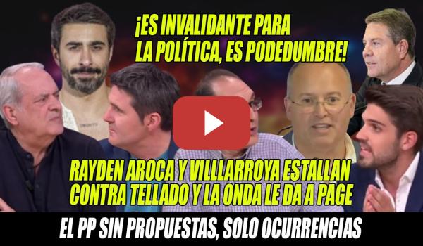 Embedded thumbnail for OJO a Villarroya, Aroca y Rayden DÁNDOLE ZASCAS a Tellado x su PODREDUMBRE💥Page +de DERECHAS q AYUSO
