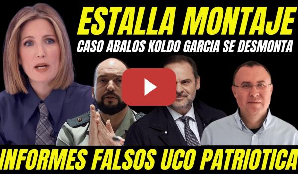 Embedded thumbnail for BOMBAZO "SE DESMONTA MONTAJE UCO GUARDIA CIVIL" INTXAURRONDO DA LAS CLAVES CASO ÁBALOS KOLDO GARCIA