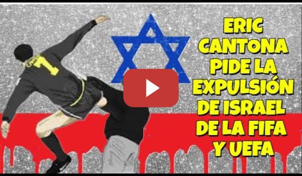 Embedded thumbnail for Eric Cantona pide a la FIFA y la UEFA la expulsión de Israel