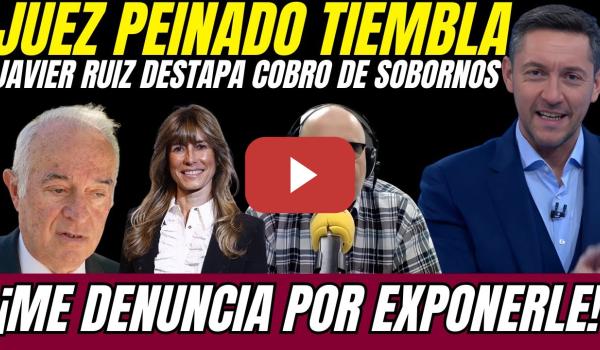 Embedded thumbnail for 💥 Javier Ruiz DEJA K.O. al JUEZ Peinado tras DENUNCIARLO por COBRAR SOBORNOS del PP